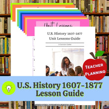 Load image into Gallery viewer, U.S. History 1607-1877 Unit Lesson Plan Guide